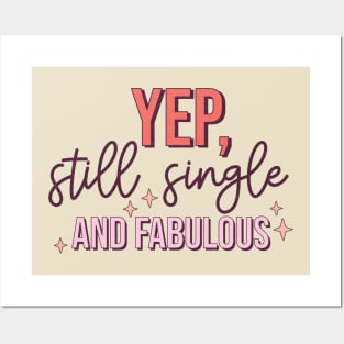Yup Still Single And Fabulous Anti Valentine's Day Gift Posters and Art